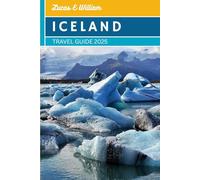 Iceland Travel Guide 2025: Epic Adventures, Hidden Wonders & Local Secrets in the Land of Fire, Ice, and Northern Lights