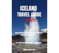 Iceland travel guide 2025: Your passport to adventure, hidden gems and immersing in local culture. Eco-friendly exploration of Icelandic untamed heart