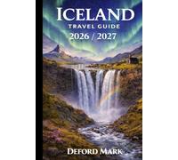 ICELAND TRAVEL Guide 2026/2027: A Clear and Practical Companion for First-Time and Independent Travelers to Iceland