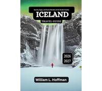 Iceland Travel Guide 2026-2027: Secrets, Sagas, and Scenic Wonders of the Nordic Frontier (Journey to Hidden Gems in Comfort)