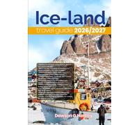 ICELAND TRAVEL GUIDE 2026/2027: The Only Guide You’ll Need for an unforgettable Trip: Local Recommendation, Hidden Gems, Insider Tips and Must-See Attractions