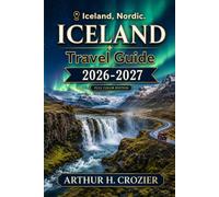 Iceland Travel Guide 2026-2027: What to See, Where to Stay, and How to Plan 4, 7, or 14 Days - Reykjavík, Golden Circle, South Coast, Ring Road, Northern Lights, and Costs for Every Budget