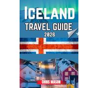 Iceland Travel Guide 2026: A Beginner guide for Self-Drive tour along Ring Road, Westfjords & Scenic Routes,with Hidden Gems, Local Culture & Northern Lights, Maps, Must-see places, and Seasonal tips