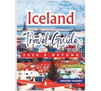 Iceland Travel Guide 2026 and Beyond: Learn and Discover Blue Lagoon, Golden Circle, Jökulsárlón and so much more, in one epic adventure. With Color Photos and Maps.