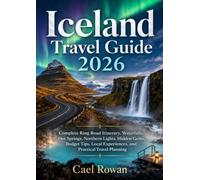Iceland Travel Guide 2026: Complete Ring Road Itinerary, Waterfalls, Hot Springs, Northern Lights, Hidden Gems, Budget Tips, Local Experiences, and Practical Travel Planning