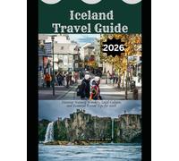 Iceland Travel Guide 2026: Discover Natural Wonders, Local Culture, and Essential Travel Tips for 2026 (WorldSmart Travel Guide Series 2026)