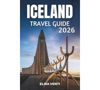 ICELAND TRAVEL GUIDE 2026: Discover the Land of Frost and Flame