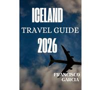 ICELAND TRAVEL GUIDE 2026: Entry Requirements, Visas & Customs in Iceland A Complete Guide for Hassle-Free Travel in 2026