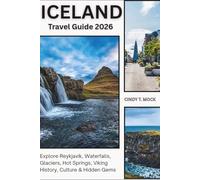 ICELAND TRAVEL GUIDE 2026: Explore Reykjavík, Waterfalls, Glaciers, Hot Springs, Viking History, Culture & Hidden Gems