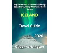 Iceland travel guide 2026: Explore the Land of Fire and Ice Through Scenic Drives, Hiking, Wildlife, and Nordic Culture