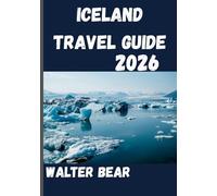 Iceland Travel Guide 2026: Exploring the Land Where Fire Meets Ice