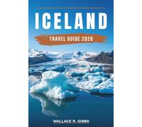 ICELAND TRAVEL GUIDE 2026: Reykjavik, Golden Circle, South Coast and Ring Road, including itineraries, where to stay, what to eat and northern lights
