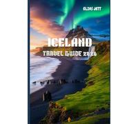 Iceland Travel Guide: Discover Iceland: Explore the Land of Fire and Ice with Itineraries, Hot Springs, Wildlife, and Culture