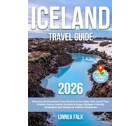 Iceland Travel Guide: Experience the Land of the Midnight Sun with Detailed Maps, Hidden Gems, Local Advice, and the Best Eats & Stays to Plan a Smart, Scenic, and Unforgettable Trip