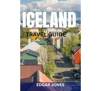 ICELAND TRAVEL GUIDE: Ring Road Itineraries, Golden Circle Highlights, Northern Lights Viewing, Budget Planning & Hidden Gems