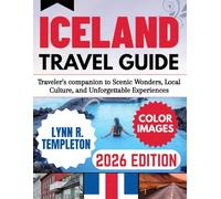 ICELAND TRAVEL GUIDE: Traveler’s companion to Scenic Wonders, Local Culture, and Unforgettable Experiences