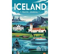 Iceland Travel Journal: 100 Prompts to Write, Sketch, Place Photos & Collect Nordic Memories