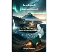 Iceland Uncovered 2025 Travel Guide: Explore Top Attractions, Hidden Gems, Local Food, Culture, Laws, Nightlife, and Itineraries for Every Traveler