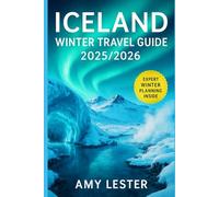Iceland Winter Travel Guide 2025/2026: Experience a Magical Frozen Wonderland, Northern Lights spots, geothermal lagoons, ice-cave tours, budget tips, ... highlights. (Heart of Adventures)