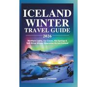 Iceland Winter Travel Guide 2026: Northern Lights, Ice Caves, Hot Springs & Self-Drive Winter Itineraries Across Iceland