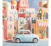 Icelandic Book for Kids: Vehicles: My First Icelandic Transportation Book of Cars, Trucks, Tractors, Boats and Planes for Toddlers and Preschoolers • ... for Birthdays & Christmas • Bilingual Edition
