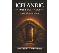 Icelandic for Beginners Word Search Book: Learn Icelandic in a Large Print Book with 100 Puzzles and 2000 Unique Words on Reykjavik, Skyr, and Blue Lagoon Iceland