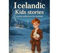 Icelandic Kids Stories: Collection of Tales of Adventure, Dreams, and Friendly Lesson for Children
