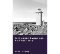 Icelandic Language and Identity: Culture, Memory, and Nationhood (The Story of Iceland)