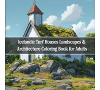 Icelandic Turf Houses Coloring Book for Adults: 40+ Grayscale Illustrations of Nordic Grass-Roof Homes, Mountain Views & Peaceful Landscapes