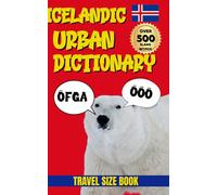Icelandic Urban Dictionary: 500 Real Icelandic Slang Words with Examples, Translations, and Cultural Insight (Urban Slang Dictionary)