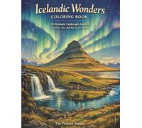 Icelandic Wonders Coloring Book: 50 Dramatic Landscapes Inspired by Fire, Ice, and the Arctic North (The Great British Cityscapes & Landscapes Series)