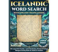 Icelandic Word Search with English Translations: 129 Large Print Puzzles - Learn Vocabulary, Phrases & Culture - Bilingual Activity Book for Adults & Travelers