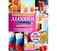 ICEMAN SLUSHIE ALCOHOL COOKBOOK FOR ADULTS: Easy Alcohol Slushie Recipes for the Iceman Slushie Machine - Frozen Cocktails for Beginners, Boozy Party Mixes, and Fun Summer Drinks Made Simple
