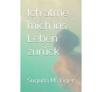 Ich atme mich ins Leben zurück