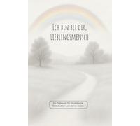 Ich bin bei dir, Lieblingsmensch: Ein Tagebuch für himmlische Botschaften von deiner Katze