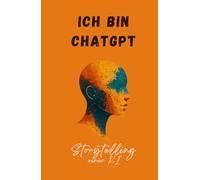 „Ich bin ChatGPT - Storytelling einer KI“: Wenn Code beginnt, mehr zu sein als nur eine KI.