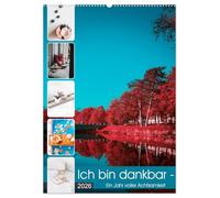 Ich bin dankbar - ein Jahr voller Achtsamkeit (Wandkalender 2026 DIN A2 hoch), CALVENDO Monatskalender: Dankbarkeit und Achtsamkeit sind die Schlüssel zu Zufriedenheit im Leben.
