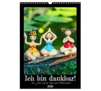 Ich bin dankbar - ein Jahr voller Yoga und Achtsamkeit - Yoga Kalender (Wandkalender 2026 DIN A3 hoch), CALVENDO Monatskalender: Dankbarkeit und ... sind die Schlüssel zu Zufriedenheit im Leben.