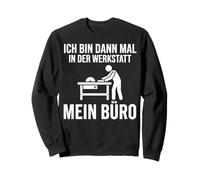 Ich Bin dann Mal in Der Werkstatt Mein Büro Sudadera