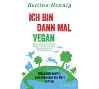 Ich bin dann mal vegan: Glücklich und fit und nebenbei die Welt retten (Fischer Paperback)