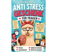 Ich bin das Anti Stress Geschenk für Frauen - weil manchmal tief durchatmen einfach nichts bringt: Rätsel, Ausmalbilder, Unnützes Wissen, Kreative Aufgaben und vieles mehr