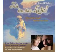 Ich bin das Licht! CD: Die kleine Seele spricht mit Gott. Eine Erlebnisreise in die Mitte unseres Herzens