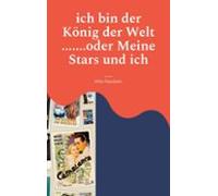 Ich Bin Der König Der Welt .......oder Meine Stars Und Ich (ebook)