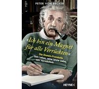 'Ich bin ein Magnet für alle Verrückten': Die Einstein-Protokolle - Sein Leben, seine letzte Liebe, sein Vermächtnis - SPIEGEL-Bestseller