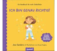 Ich bin genau richtig: Ein starkes Buch für einen starken Selbstwert