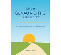 Ich bin genau richtig für diesen Job: Eine Bewerbungsstrategie für Arbeitsuchende