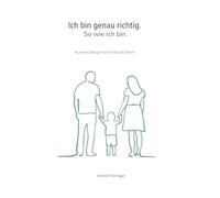 Ich bin genau richtig. So wie ich bin.: Human Design für Kinder & Eltern