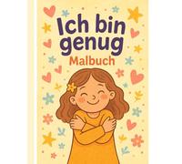 " Ich bin genug!"- Ein inklusives Ausmalbuch für Kinder: 24 vielfältige Ausmalmotive mit Affirmationen zur Stärkung des Selbstwerts („ Ich bin wichtig!“)