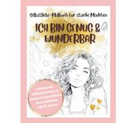 Ich bin genug & wunderbar: Selbstliebe-Malbuch für starke Mädchen