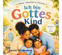 Ich bin Gottes Kind: Ein liebevolles Glaubens- und Identitätsbuch für Babys und Kleinkinder (0-3 Jahre) Meine Identität in Christus - Buch 3